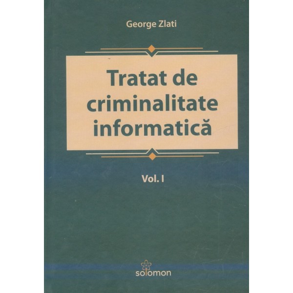 Tratat de criminalitate informatica, vol. I