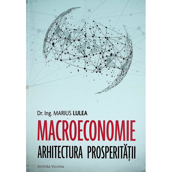 Macroeconomie. Arhitectura prosperitatii