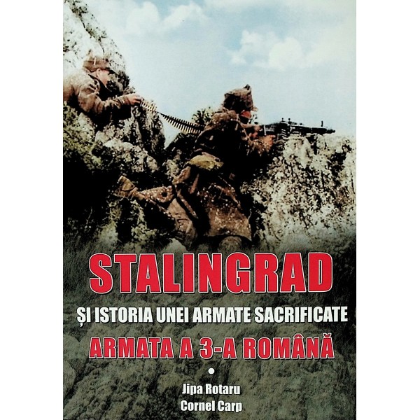 Stalingrad si istoria unei armate sacrificate. Armata a 3-a romana