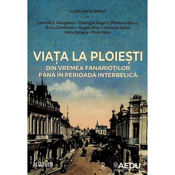 Viata la Ploiesti. Din vremea fanariotilor pana in perioada interbelica