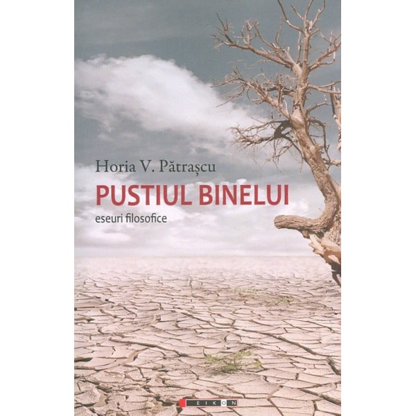 Pustiul binelui. Eseuri filosofice