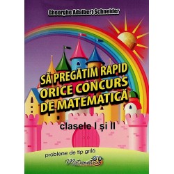 Sa pregatim rapid orice concurs de matematica, clasele I si II. Probleme de tip grila