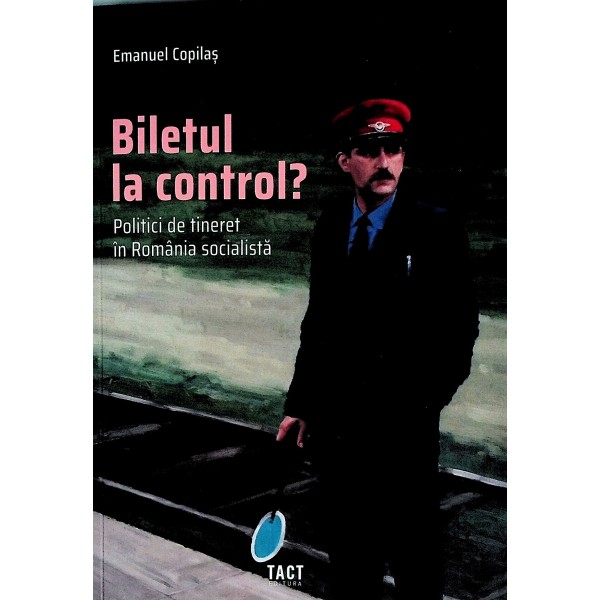 Biletul la control? Politici de tineret in Romania socialista