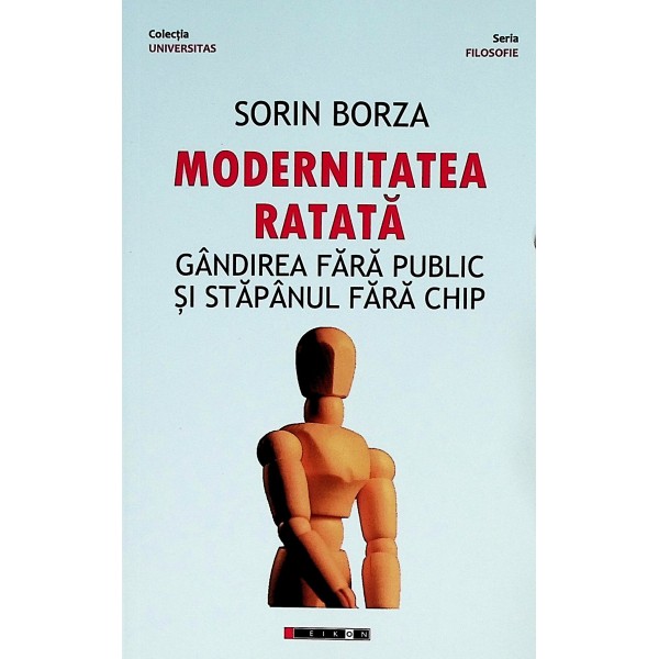 Modernitatea ratata. Gandirea fara public si stapanul fara chip
