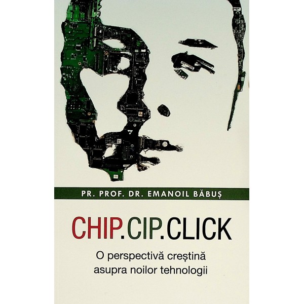 Chip.Cip.Click. O perspectiva crestina asupra noilor tehnologii