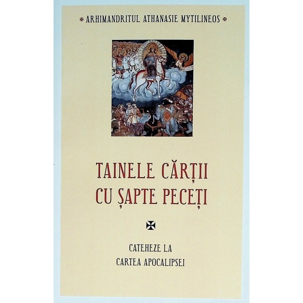 Tainele cartii cu sapte peceti. Cateheze la Cartea Apocalipsei