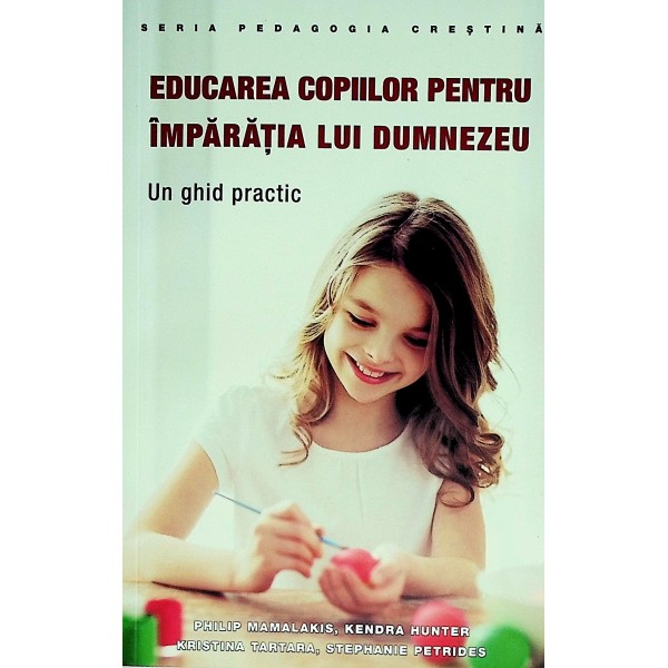 Educarea copiilor pentru Imparatia lui Dumnezeu. Un ghid practic