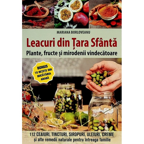 Leacuri din Tara Sfanta. Plante, fructe si mirodenii vindecatoare