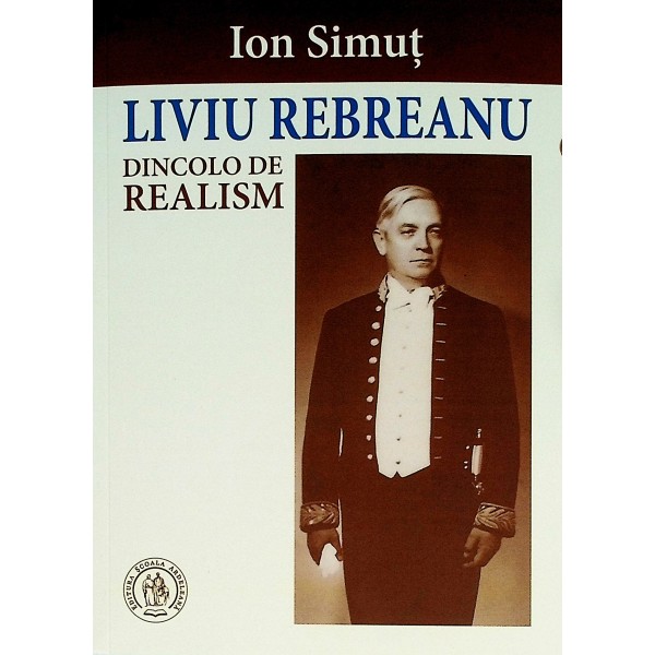 Liviu Rebreanu. Dincolo de realism