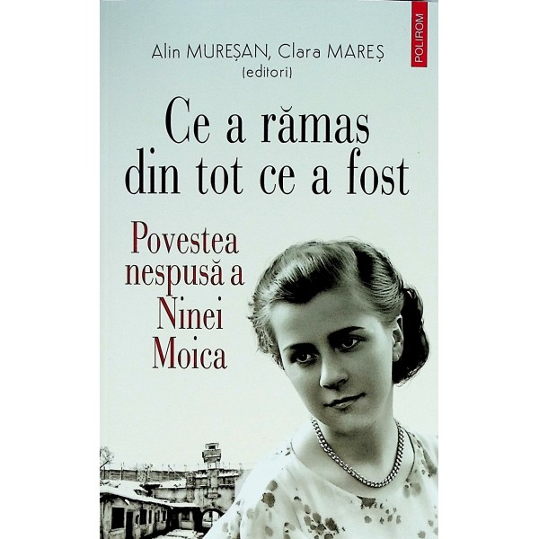Ce a ramas din tot ce a fost. Poveste nespusa a Ninei Moica