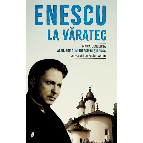 Enescu la Varatec. Convorbiri cu Fabian Anton