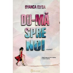 Du-ma spre noi, vol. I