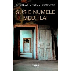 Sus e numele meu, Ila!