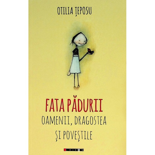 Fata padurii. Oamenii, dragostea si povestile