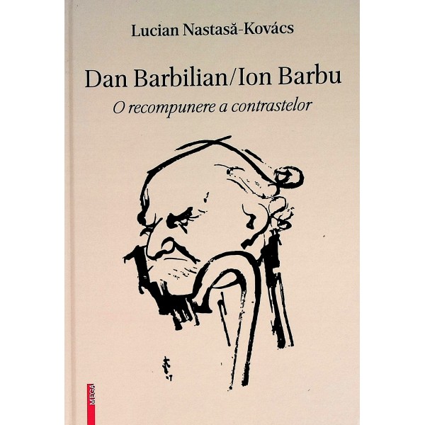 Dan Barbilian/Ion Barbu. O recompunere a contrastelor