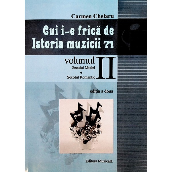 Cui i-e frica de Istoria muzicii?! vol II