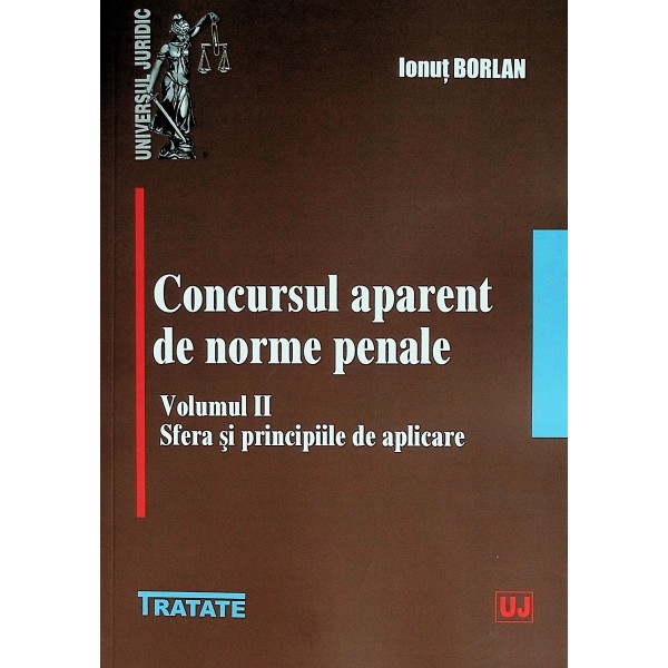 Concursul aparent de norme penale, vol. II - Sfera si principiile de aplicare