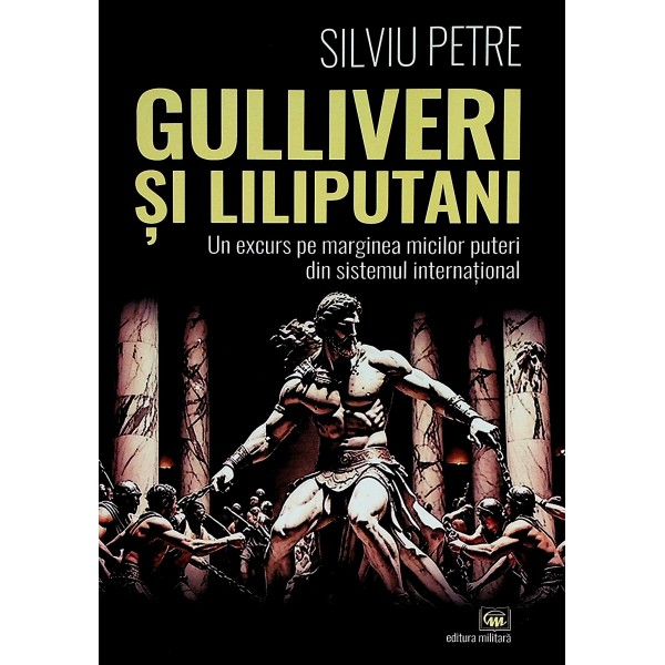 Gulliveri si Liliputani. Un excurs pe marginea micilor puteri din sistemul international