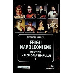 Efigii napoleoniene, vol. I...