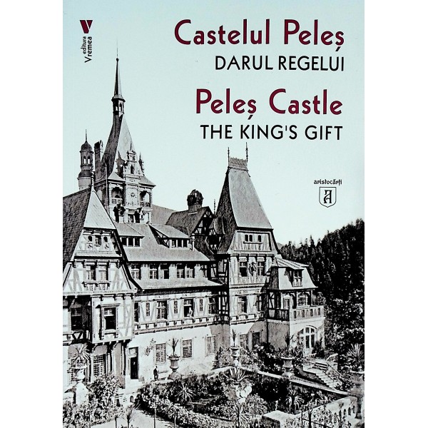 Castelul Peles. Darul regelui. Editie bilingva