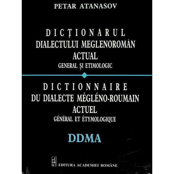Dictionarul dialectului meglenoroman actul. General si etimologic, dublu