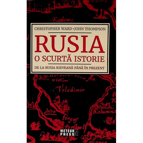 Rusia - O scurta istorie. De la Rusia kieveana pana in prezent