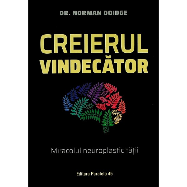 Creierul vindecator. Miracolul neuroplasticitatii