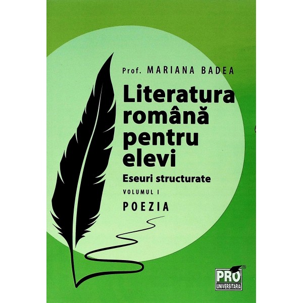 Literatura romana pentru elevi. Eseuri structurate, vol. I - Poezia