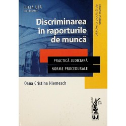 Discriminarea in raporturile de munca. Practica judiciara. Norme procedurale