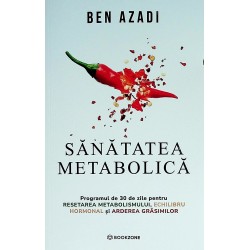 Sanatatea metabolica. Programul de 30 de zile pentru resetarea metabolismului, echilibrul hormonal si arderea grasimilor