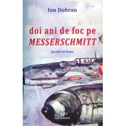Doi ani de foc pe Messerschmitt. Jurnal de front