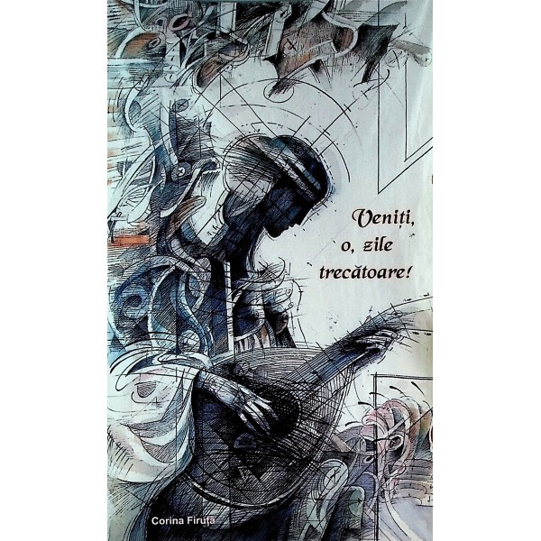 Veniti, o, zile trecatoare!