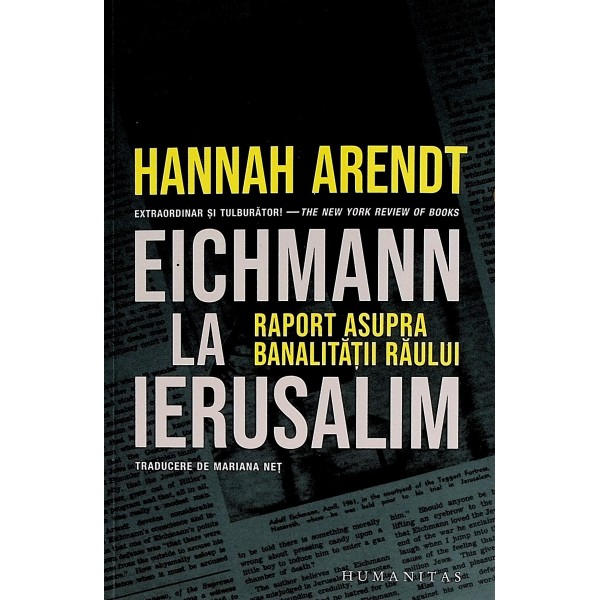 Eichmann la Ierusalim. Raport asupra banalitatii raului