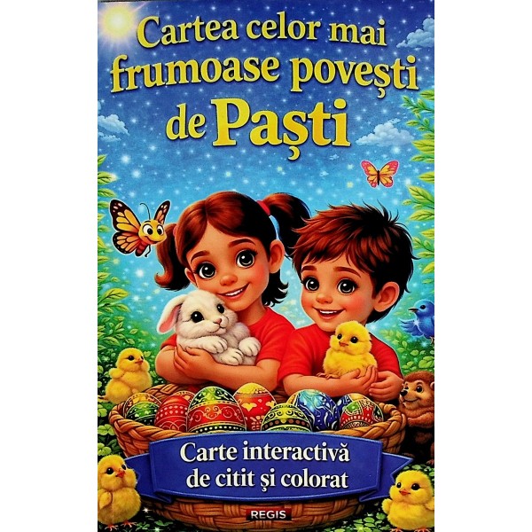 Cartea celor mai frumoase povesti de Pasti. Carte interactiva de citit si colorat