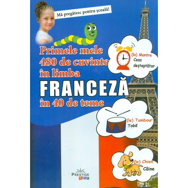 Primele mele 480 de cuvinte in limba franceza in 40 de teme
