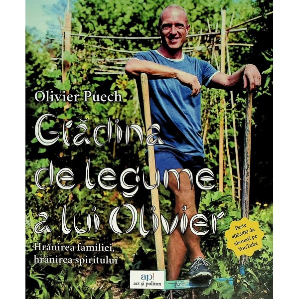 Gradina de legume a lui Olivier. Hranirea familiei, hranirea spiritului