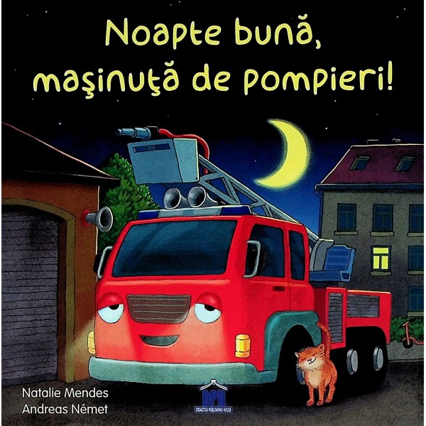 Noapte buna, masinuta de pompieri!