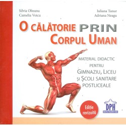O calatorie prin corpul uman. Material didactic pentru gimnaziu, liceu si scoli sanitare postliceale