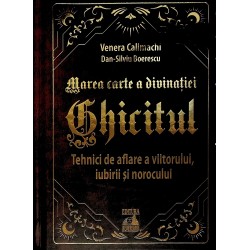 Marea carte a divinatiei - Ghicitul. Tehnici de aflare a viitorului, iubirii si norocului