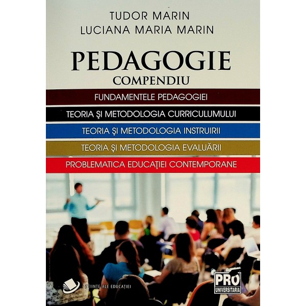 Pedagogie. Compendiu- Fundamentele pedagogiei. Teoria si metologia instruirii. Teoria si metodologia evaluarii. Problematica..