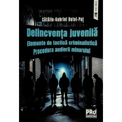 Delincventa juvenila. Elemente de tactica criminalistica. procedura audierii minorului