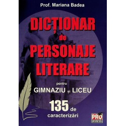 Dictionar de personaje literare pentru gimnaziu si liceu. 135 de caracterizari