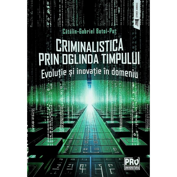 Criminalistica prin oglinda timpului. Evolutie si inovatie in domeniu