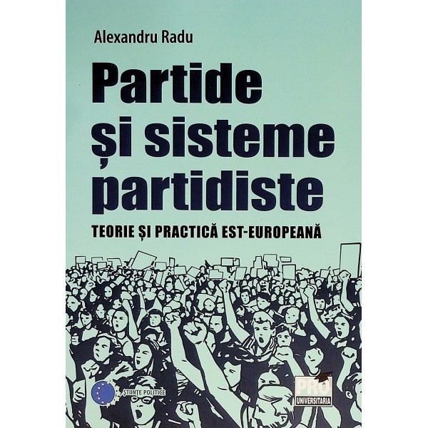 Partide si sisteme partidiste. Teorie si practica est-europeana