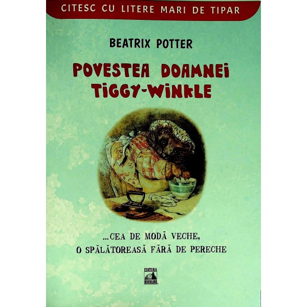 Povestea Doamnei Tiggy-Winkle...  cea de moda veche, o spalatoreasa fara de pereche