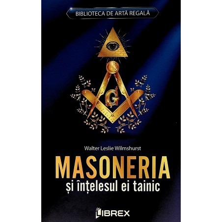 Masoneria si intelesul ei...