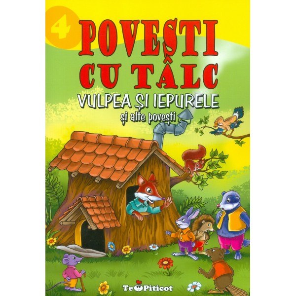 Povesti cu talc. Vulpea si iepurele si alte povesti