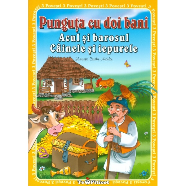 Punguta cu doi bani. Acul si barosul.Cainele si iepurele