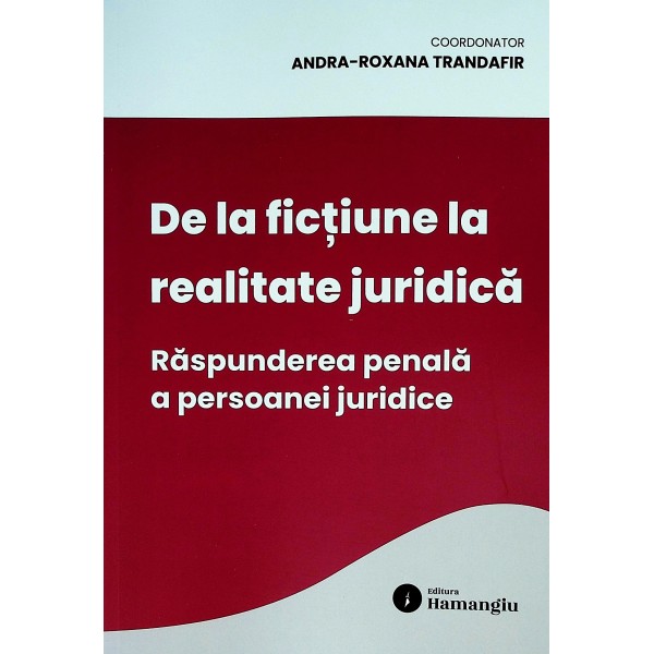 De la fictioune la realitate juridica. Raspunderea penala a persoanei juridice