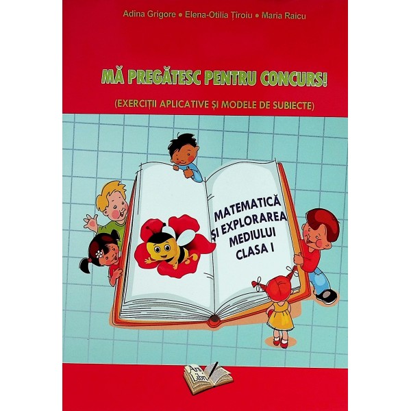 Ma pregatesc pentru concurs! (Exercitii aplicative si modele de subiecte) - Matematica si explorarea mediului, clasa I